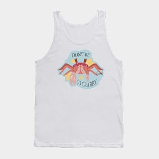 "Don't be so crabby!" Crab Tank Top